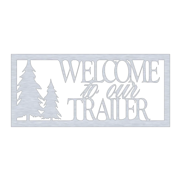 A rectangular aluminum wall sign with the phrase 'Welcome to Our Trailer' laser-cut into it. On the left side, there is one tree silhouette, adding a rustic touch. The design is cut out of the metal, creating a clean and modern look against the black background. The surface has a brushed metal texture, enhancing its visual appeal.
